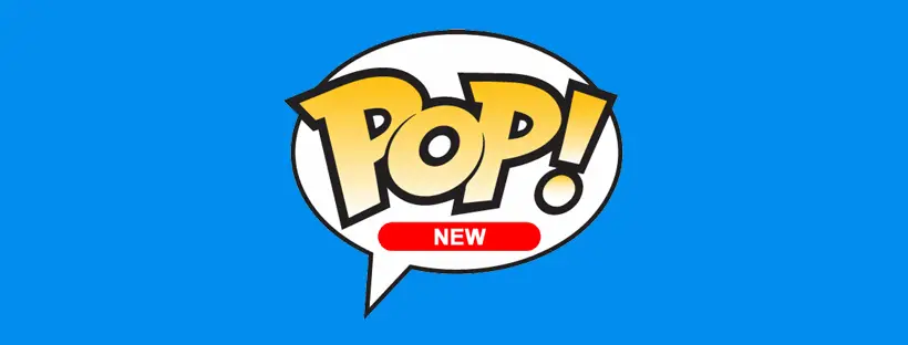 Funko Pop! New Releases - Pop Shop Guide