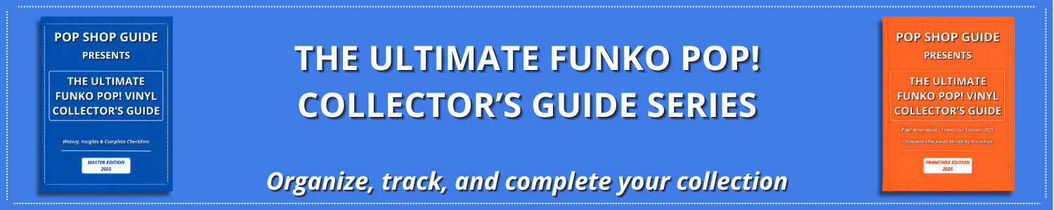 The Ultimate Funko Pop! Collector’s Guide Series