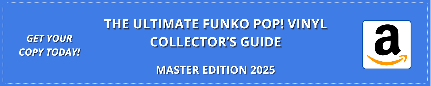 The Ultimate Funko Pop! Vinyl Collector’s Guide – Master Edition 2025