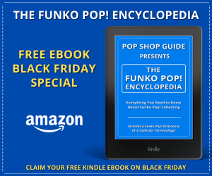 The Funko Pop! Encyclopedia - Free eBook - Black Friday Special The Funko Pop! Encyclopedia - Free eBook - Black Friday Special