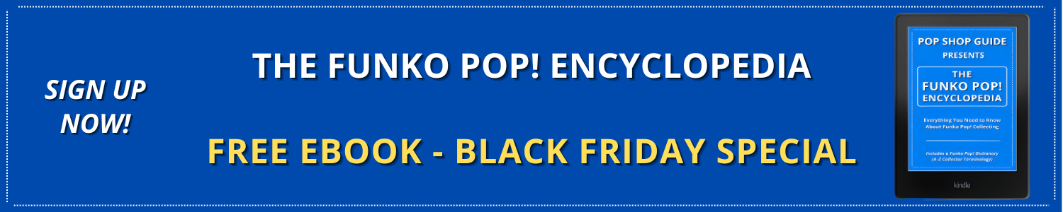 The Funko Pop! Encyclopedia - Free eBook - Black Friday Special The Funko Pop! Encyclopedia - Free eBook - Black Friday Special