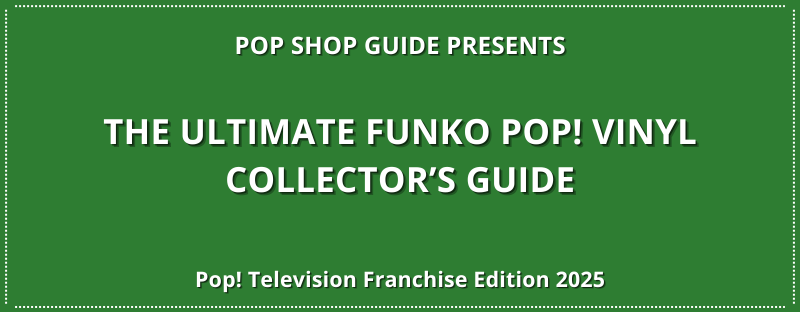 Now Available: The Ultimate Funko Pop! Vinyl Collector’s Guide – Pop! Television Franchise Edition 2025