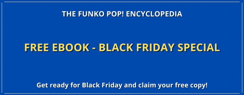 The Funko Pop! Encyclopedia – Free eBook Black Friday Special